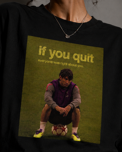 IF YOU QUIT .. -- Premium Oversized T-shirt