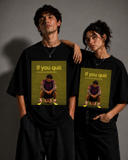 IF YOU QUIT .. -- Premium Oversized T-shirt