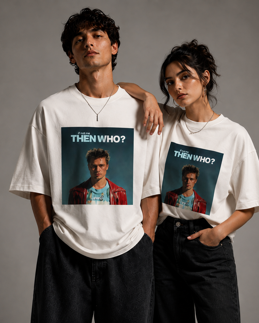 THEN WHO ? -- Premium Oversized T-shirt